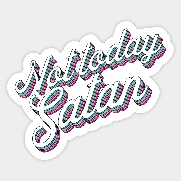 Not today Satan Sticker by SouthPrints